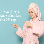 Cara Mandi Nifas setelah Melahirkan