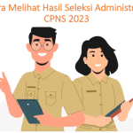 Cara Melihat Hasil Seleksi Administrasi CPNS 2023