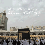 Macam-Macam Cara Pelaksanaan Ibadah Haji