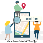 Cara Share Lokasi di WhatsApp