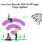 Cara Scan Barcode WiFi di HP Oppo Tanpa Aplikasi