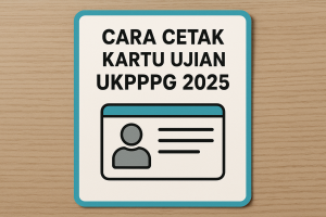 Cara Cetak Kartu Ujian UKPPPG 2025