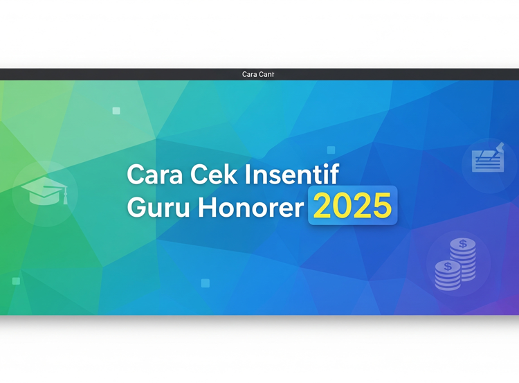 Cara Cek Insentif Guru Honorer 2025