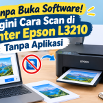 Cara Scan di Printer Epson L3210 Tanpa Aplikasi